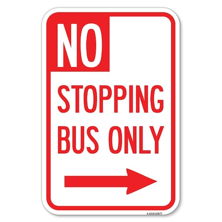 No Stopping Bus Only With Arrow Right Heavy-Gauge Aluminum Sign
